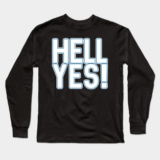 HELL YES!, Scottish Independence White and Saltire Blue Text Slogan Long Sleeve T-Shirt